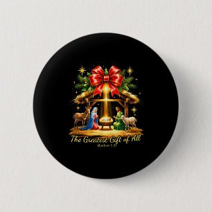 The Greatest Gift Of All Nativity Christian Christ 6 Cm Round Badge