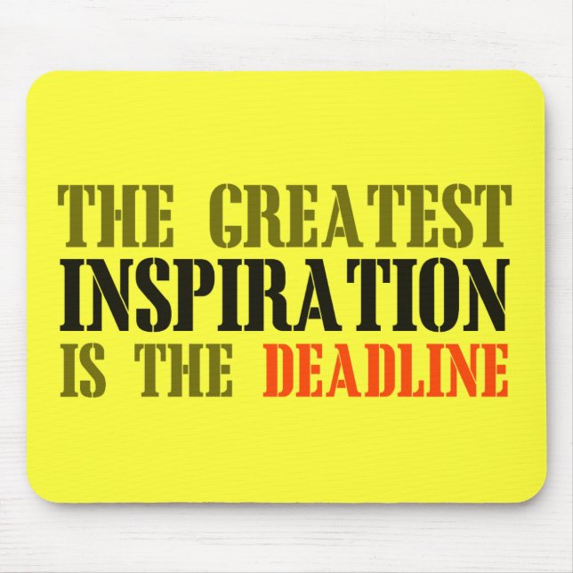THE GREATEST INSPIRATION IS DEADLINE FUNNY MEME MOUSE MAT (Front)