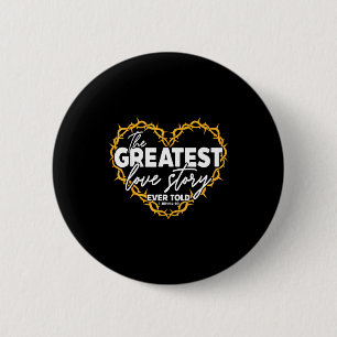 The Greatest Love Story Ever Told Bible Christian 6 Cm Round Badge