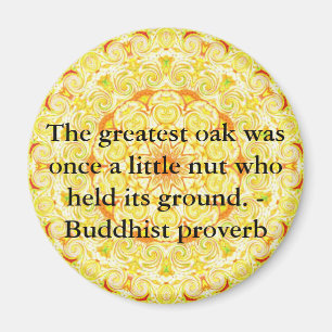 The greatest oak was once a little nut who held... magnet