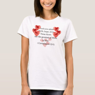 ".. the greatest of these in love."  Christian  T-Shirt