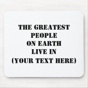 The Greatest People On Earth Live In Mouse Mat