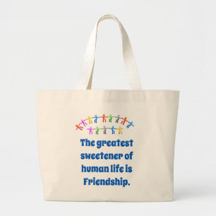 The Greatest Sweetener Of Human Life - Friendship  Large Tote Bag