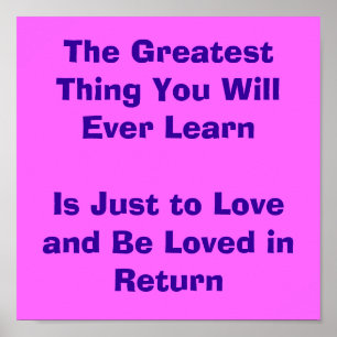 The Greatest Thing You Will Ever Learn Is Just t.. Poster