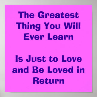 The Greatest Thing You Will Ever Learn Is Just t.. Poster
