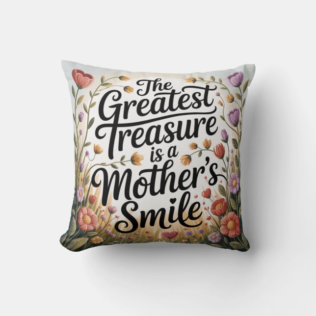 The Greatest Treasure Is A Mother's Smile Cushion (Front)