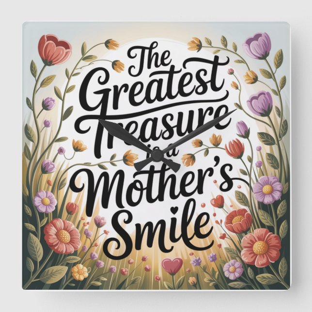 The Greatest Treasure Is A Mother's Smile Square Wall Clock (Front)