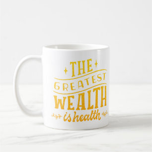 THE GREATEST WEALTH IS HEALTH COFFEE MUG
