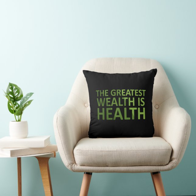 The greatest wealth is health cushion (Chair)