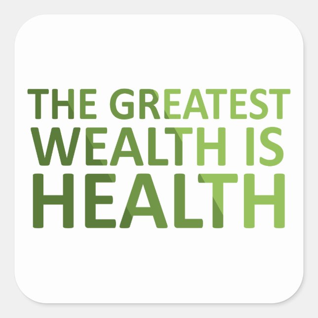 The greatest wealth is health square sticker (Front)