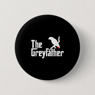 The Greyfather Funny African Grey Parrot Lovers Bi 6 Cm Round Badge