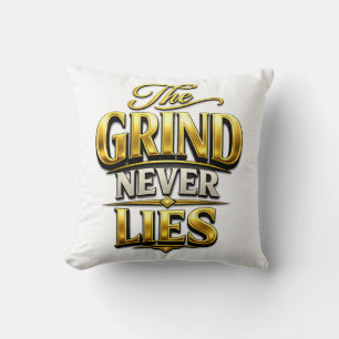 The Grind Never Lies Gold Motivational Design Cushion