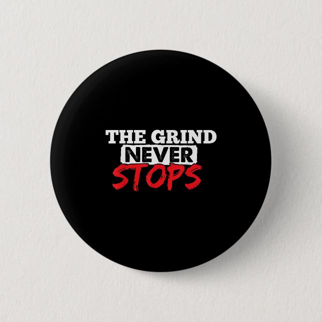 The Grind Never Stops Motivation Insrational Quote 6 Cm Round Badge (Front)