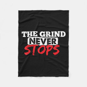 The Grind Never Stops Motivation Insrational Quote Fleece Blanket