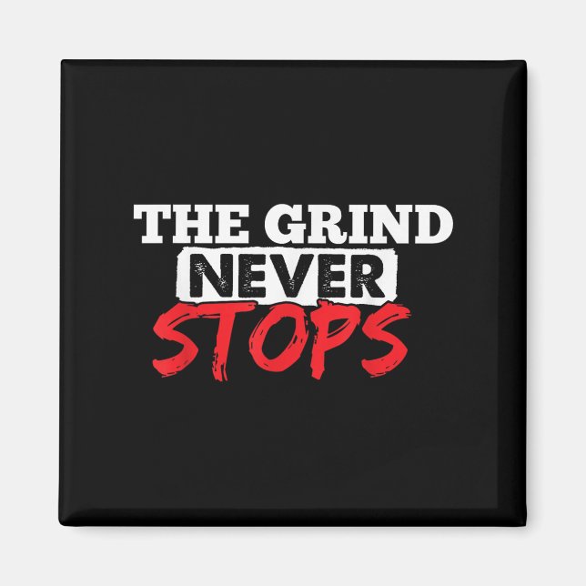 The Grind Never Stops Motivation Insrational Quote Magnet (Front)