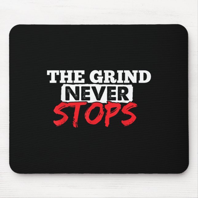 The Grind Never Stops Motivation Insrational Quote Mouse Mat (Front)