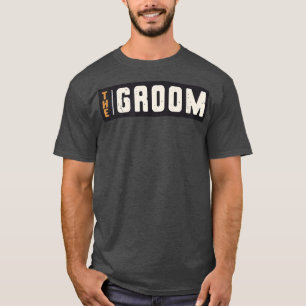 The Groom Bachelor Party Wedding Engagement Marria T-Shirt