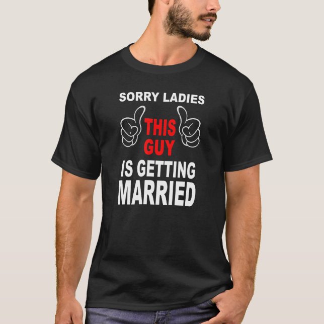The Groom Squad Bachelor Party Wedding Sorry Getti T-Shirt (Front)