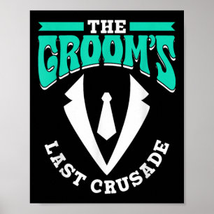 The Grooms Last Crusade Bride Party Groom Team Bac Poster