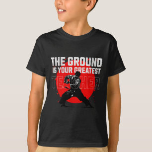 The Ground Is Your Greatest Teacher. Learn From Fa T-Shirt