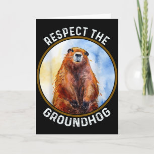 The Groundhog Day Respect The Groundhog  Card