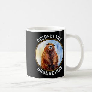 The Groundhog Day Respect The Groundhog Coffee Mug