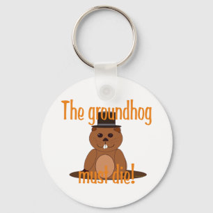The groundhog must die! key ring