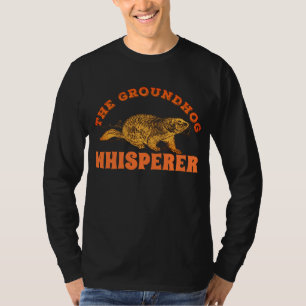 The Groundhog Whisperer - Groundhog Day T-Shirt