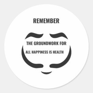 The Groundwork For All Happiness Is Health Sticker