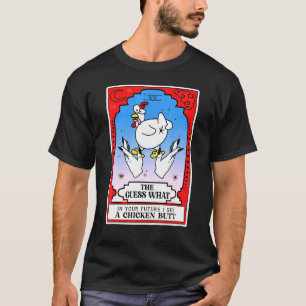 The Guess What Chicken Butt Tarot Reading Card T-Shirt