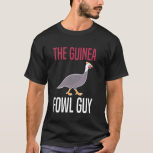 The Guinea Fowl Chicken Bird Guy T-Shirt