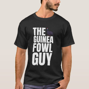 The Guinea Fowl Chicken Bird Guy T-Shirt