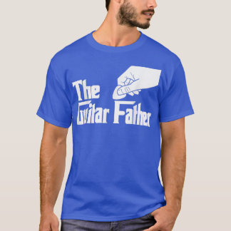 The Guitar FatherGuitar Player Guitarist Musician  T-Shirt