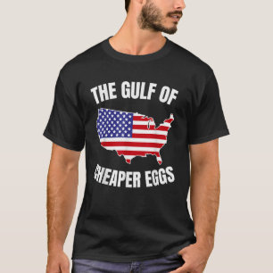 The Gulf of Cheaper Eggs Funny Gulf of USA America T-Shirt