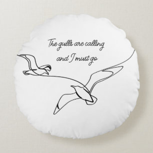 The gulls are calling and I must go Seagull art Round Cushion