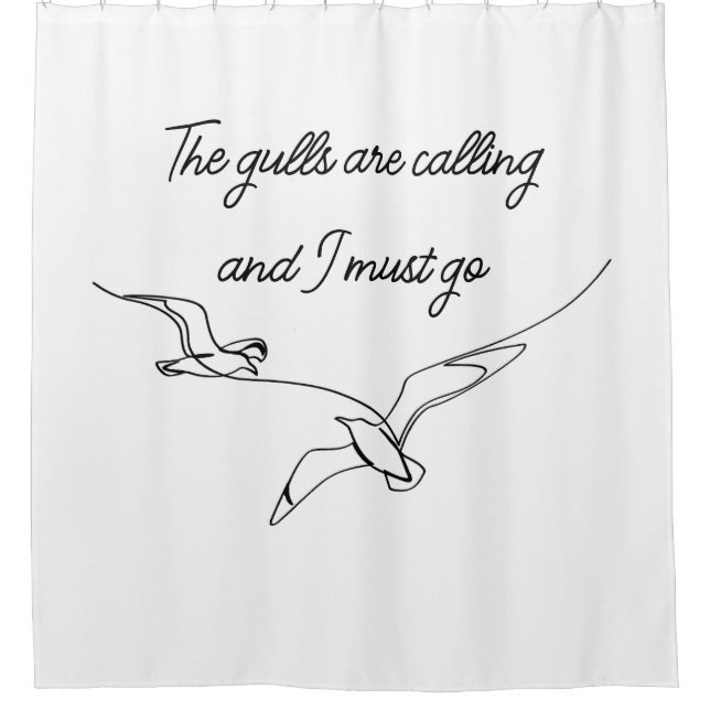 The gulls are calling and I must go Seagull art  Shower Curtain (Front)