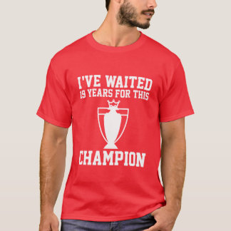 The Gunners Champion I've Waited 19 Years For This T-Shirt