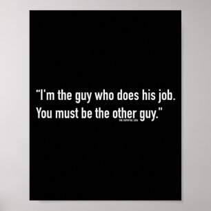 The Guy Who Does Job Funny Sarcastic Coworker Poster