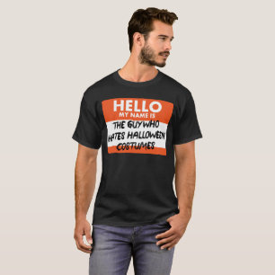 The Guy Who Hates Halloween Costumes T-Shirt