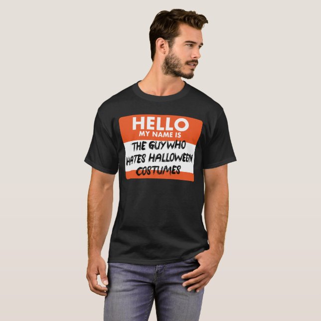 The Guy Who Hates Halloween Costumes T-Shirt (Front Full)