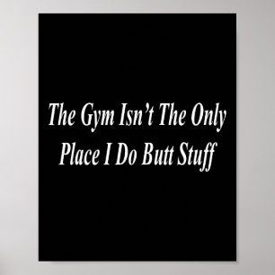 The Gym Is For Butt Stuff Funny Raunchy Adult Dirt Poster