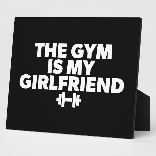 The Gym Is My Girlfriend - Funny Novelty Workout Plaque (Side)