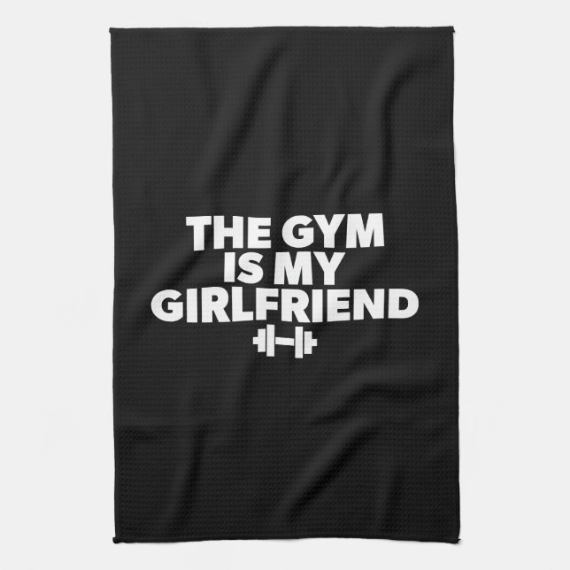The Gym Is My Girlfriend - Funny Novelty Workout Tea Towel (Vertical)