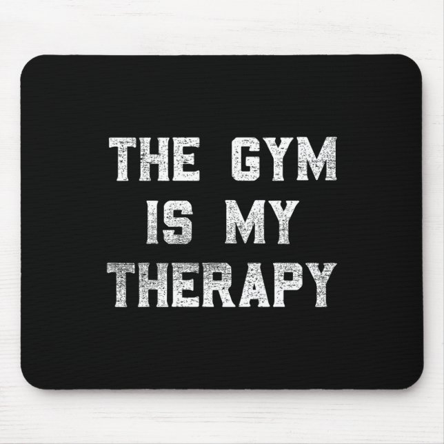 The Gym Is My Therapy Lifting Workout Humour Tee M Mouse Mat (Front)