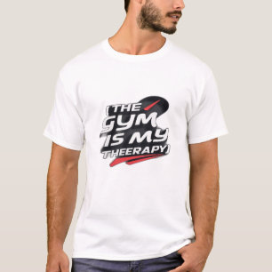 The gym is my therapy T-Shirt