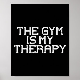 The Gym Is My Therapy Workout Exercise Fitness Men Poster