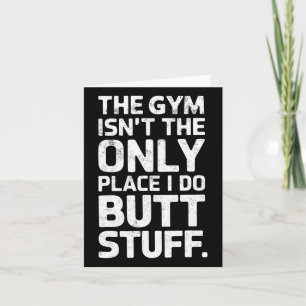 The Gym Isn't Only Place I Do Butt Stuff At The Gy Card