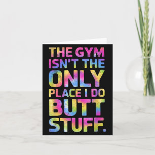 The Gym Isn't Only Place I Do Butt Stuff At The Gy Card