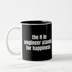 The H In Engineer Stands For Happiness Funny Two-Tone Coffee Mug