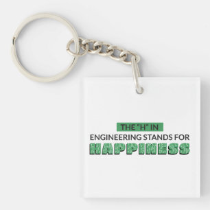 THE H IN ENGINEERING STANDS FOR HAPPINESS KEY RING